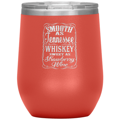 Smooth as Tennessee Whiskey 12 oz Wine Tumbler - 13 colors available - Yellowstone Style