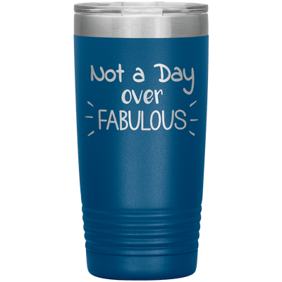 Not a Day Over Fabulous 20 oz Tumbler - 3 sizes available - Yellowstone Style