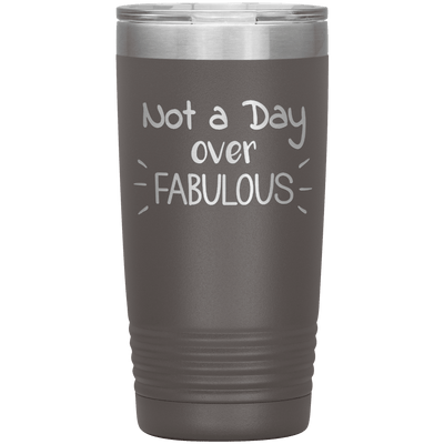 Not a Day Over Fabulous 20 oz Tumbler - 3 sizes available - Yellowstone Style