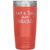 Not a Day Over Fabulous 20 oz Tumbler - 3 sizes available - Yellowstone Style