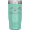 Not a Day Over Fabulous 20 oz Tumbler - 3 sizes available - Yellowstone Style
