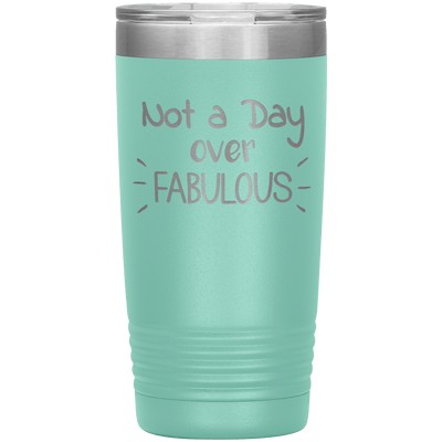 Not a Day Over Fabulous 20 oz Tumbler - 3 sizes available - Yellowstone Style