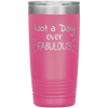 Not a Day Over Fabulous 20 oz Tumbler - 3 sizes available - Yellowstone Style