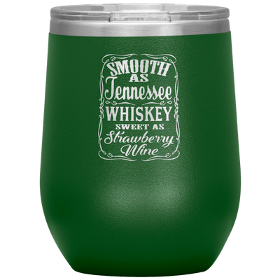 Smooth as Tennessee Whiskey 12 oz Wine Tumbler - 13 colors available - Yellowstone Style