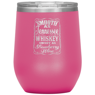 Smooth as Tennessee Whiskey 12 oz Wine Tumbler - 13 colors available - Yellowstone Style