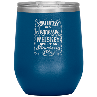 Smooth as Tennessee Whiskey 12 oz Wine Tumbler - 13 colors available - Yellowstone Style