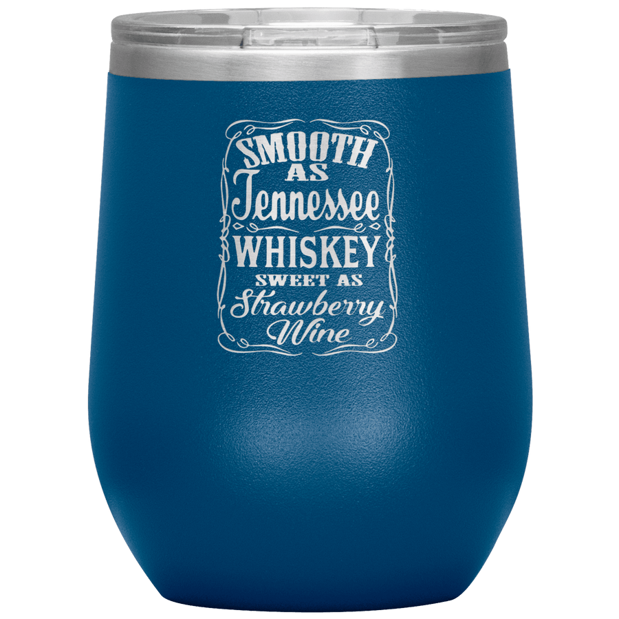 Smooth as Tennessee Whiskey 12 oz Wine Tumbler - 13 colors available