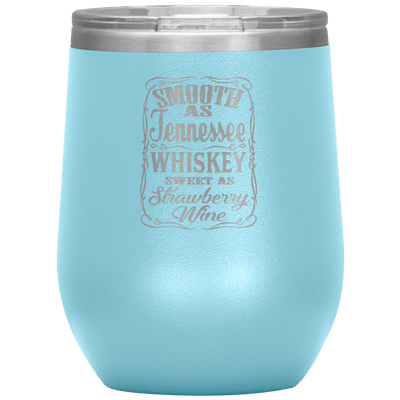 Smooth as Tennessee Whiskey 12 oz Wine Tumbler - 13 colors available - Yellowstone Style