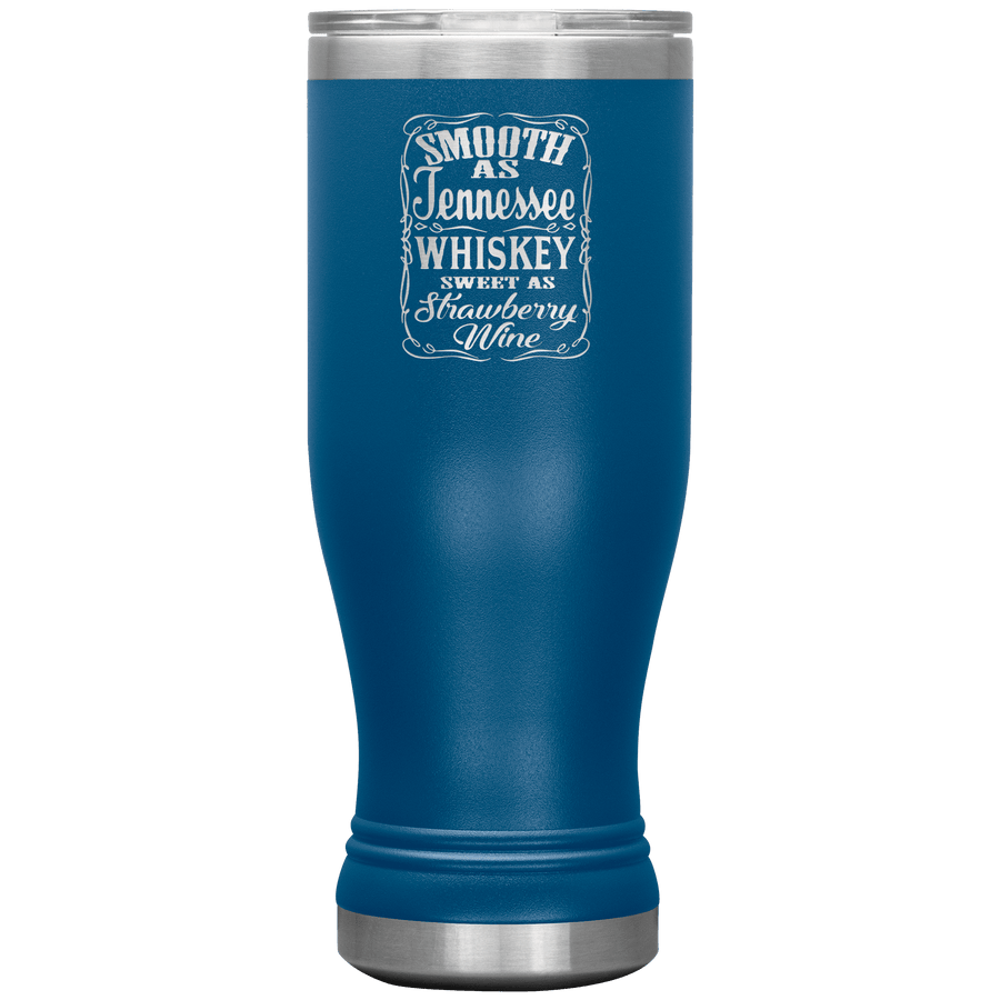 Smooth as Tennessee Whiskey 20 oz Pilsner Tumbler - 13 colors available