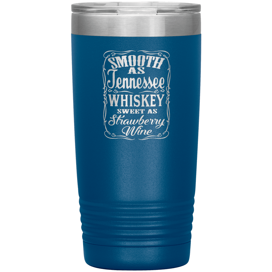 Smooth as Tennessee Whiskey 20 oz Tumbler - 13 colors available